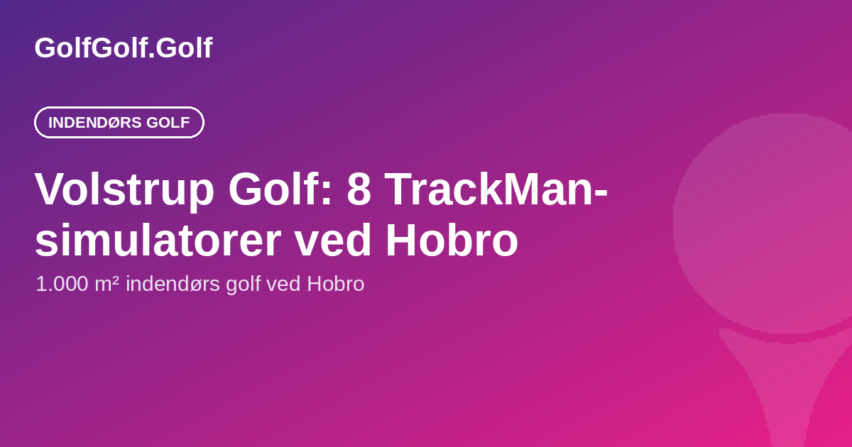 Volstrup Golf indendørs: 8 TrackMan-simulatorer ved Hobro