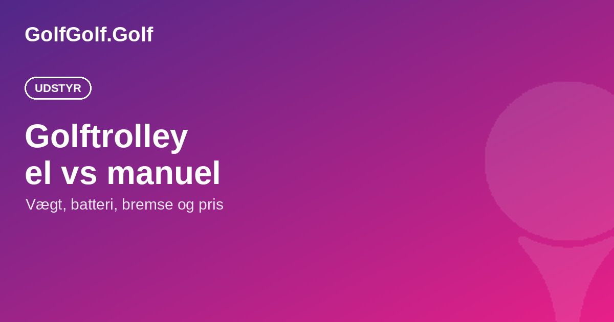 Golftrolley: el-trolley vs manuel — hvad skal du vælge?