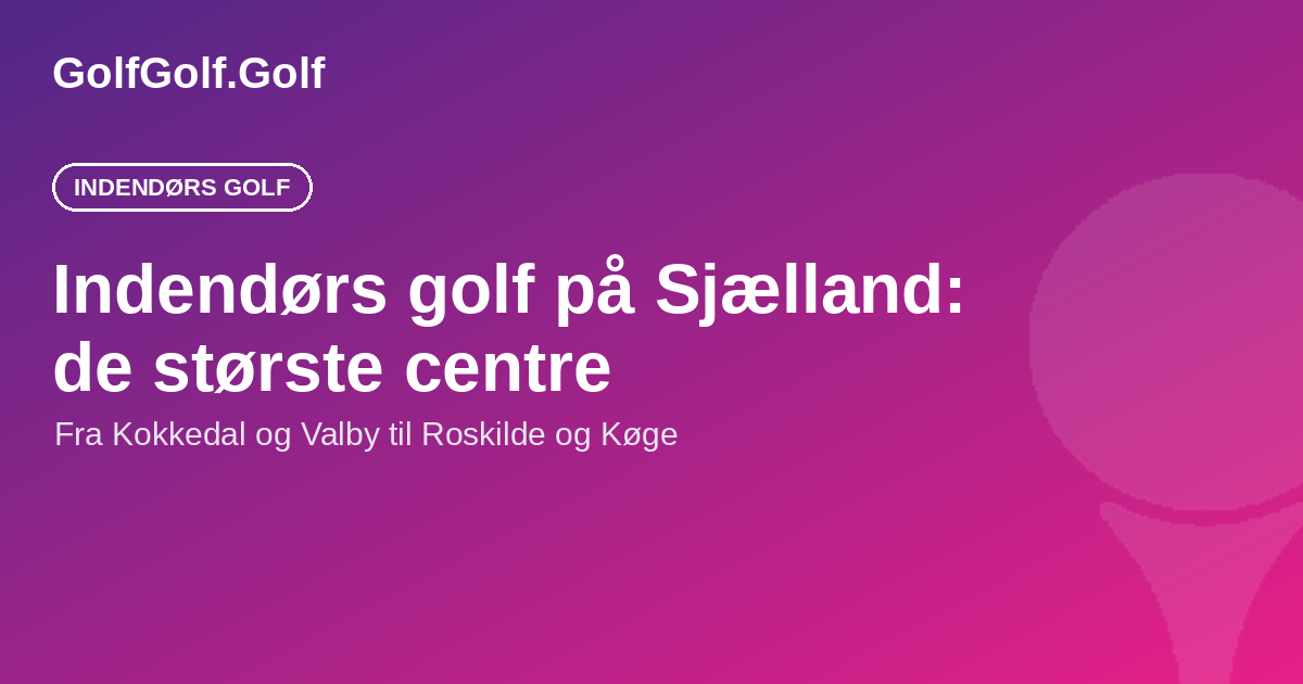 Indendørs golf på Sjælland: de største simulatorcentre