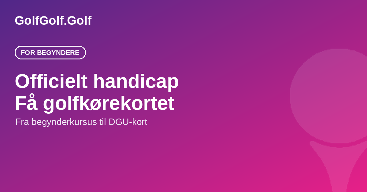 Officielt handicap: sådan får du golfkørekortet