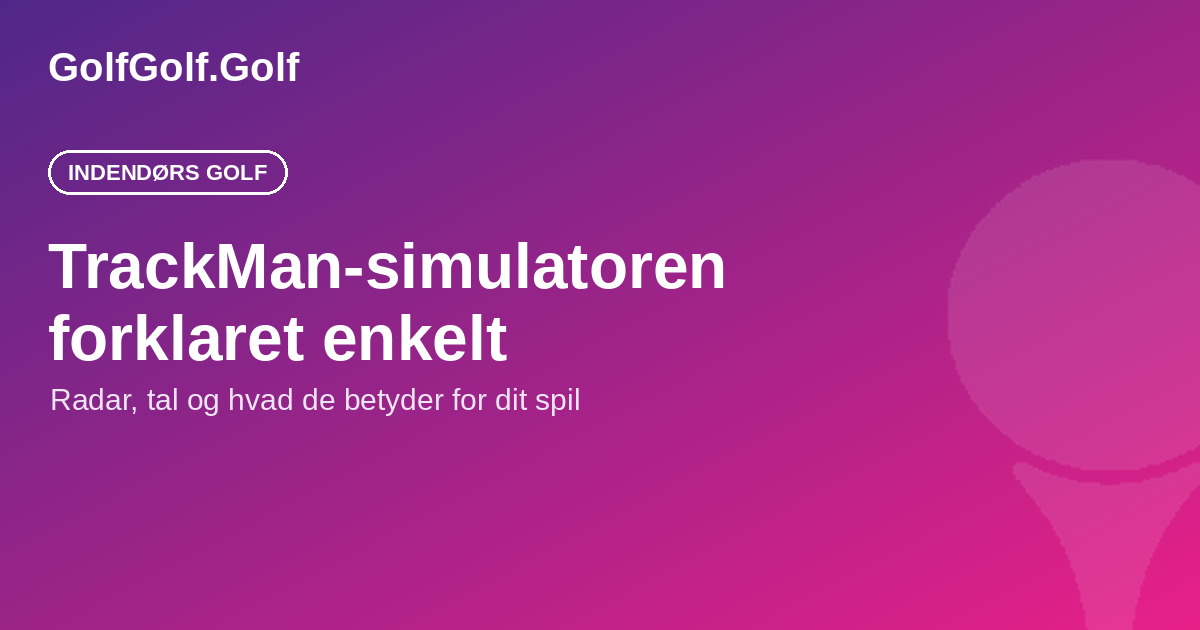 TrackMan-golfsimulator forklaret: sådan virker den