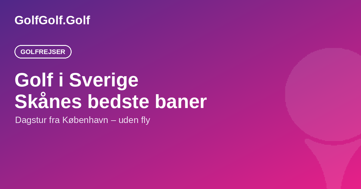Golf i Sverige: de bedste baner tæt på Danmark