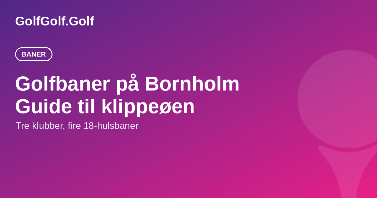 Golfbaner på Bornholm: spil golf på klippeøen