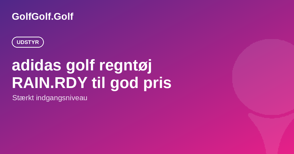 adidas golf regntøj: RAIN.RDY til den gode pris