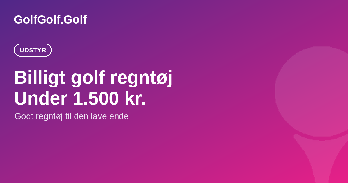 Billigt golf regntøj: de bedste under 1.500 kr.