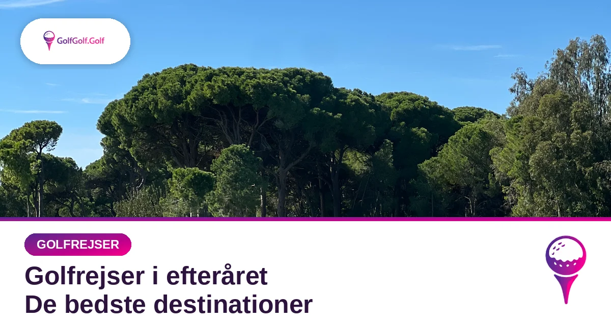 Golfrejser i efteråret: de bedste destinationer