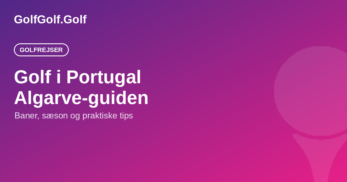 Golf i Portugal: Algarve-guide til den perfekte golfrejse