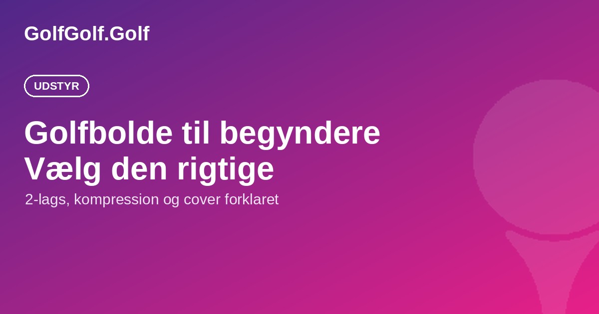 Golfbolde til begyndere: hvilke skal du vælge?